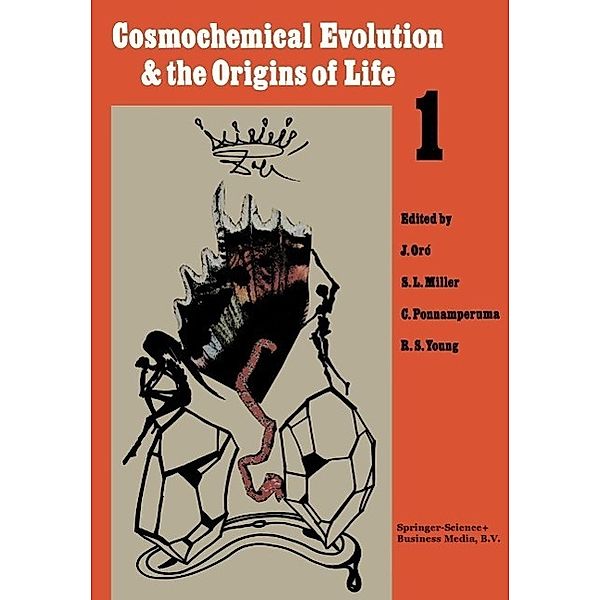 Cosmochemical Evolution and the Origins of Life, J. Oró, S. L. Miller, C. Ponnamperuma, R. S. Young