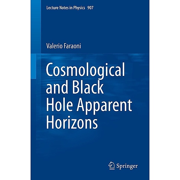 Cosmological and Black Hole Apparent Horizons / Lecture Notes in Physics Bd.907, Valerio Faraoni