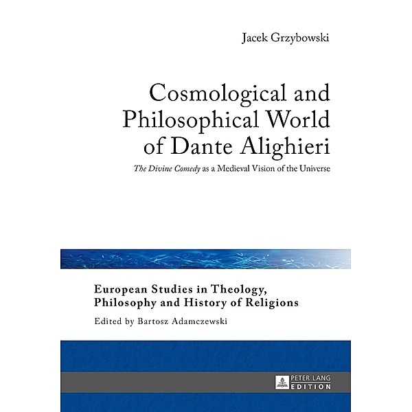 Cosmological and Philosophical World of Dante Alighieri, Jacek Grzybowski
