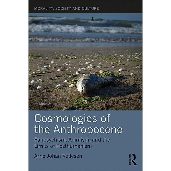 Cosmologies of the Anthropocene, Arne Johan Vetlesen