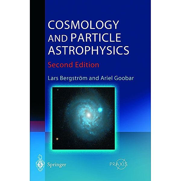Cosmology and Particle Astrophysics / Springer Praxis Books, Lars Bergström, Ariel Goobar