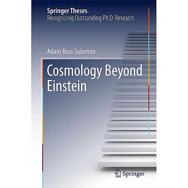 Cosmology Beyond Einstein / Springer Theses, Adam Ross Solomon
