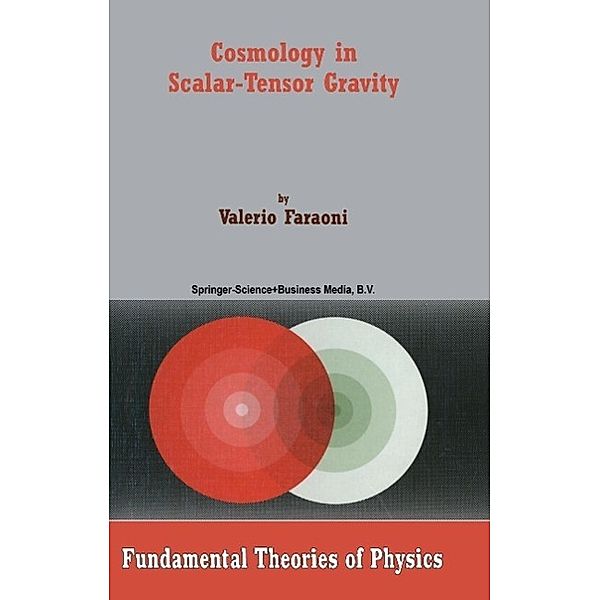 Cosmology in Scalar-Tensor Gravity / Fundamental Theories of Physics Bd.139, Valerio Faraoni