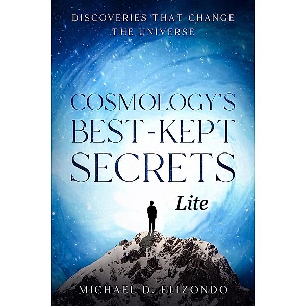 Cosmology's Best-Kept Secrets LITE, Michael Elizondo