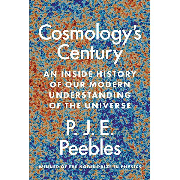 Cosmology's Century, P. J. E. Peebles