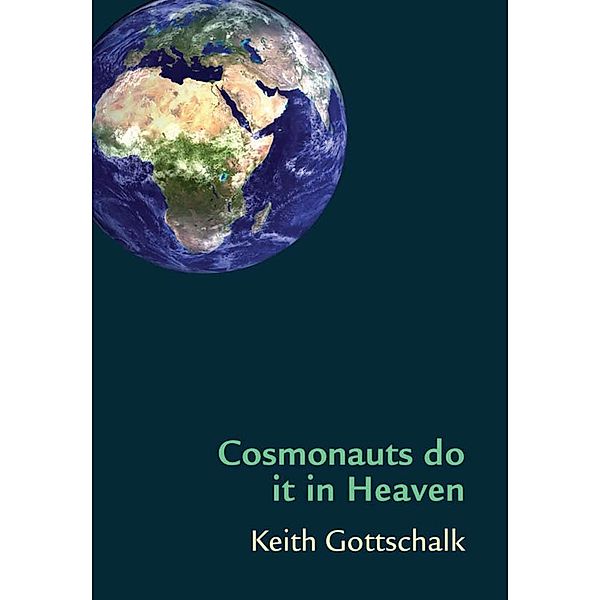 Cosmonauts do it in Heaven, Keith Gottschalk