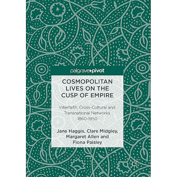 Cosmopolitan Lives on the Cusp of Empire, Jane Haggis, Clare Midgley, Margaret Allen, Fiona Paisley
