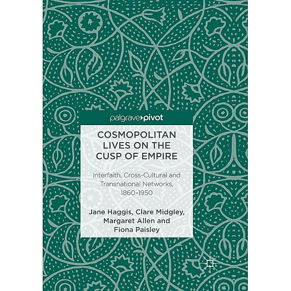 Cosmopolitan Lives on the Cusp of Empire, Jane Haggis, Clare Midgley, Margaret Allen, Fiona Paisley