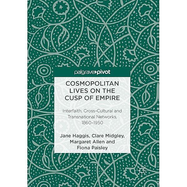 Cosmopolitan Lives on the Cusp of Empire / Progress in Mathematics, Jane Haggis, Clare Midgley, Margaret Allen, Fiona Paisley