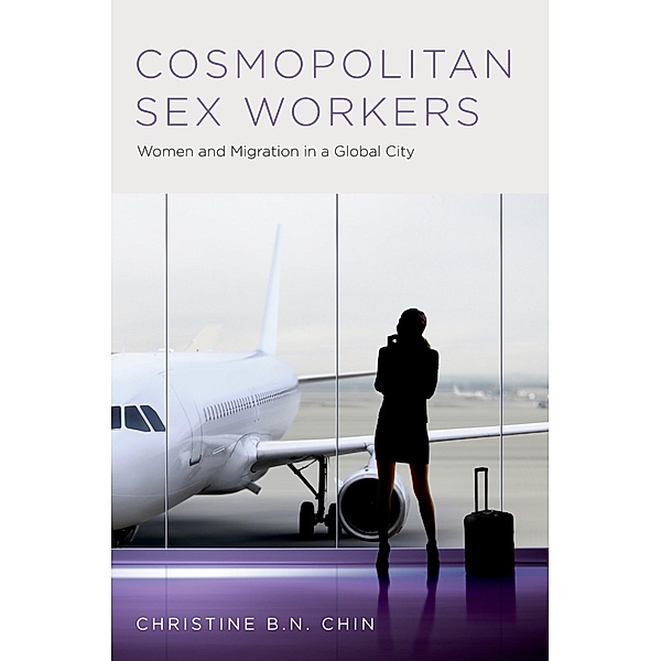 Cosmopolitan Sex Workers, Christine B. N. Chin