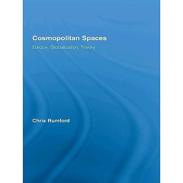 Cosmopolitan Spaces / Routledge Advances in Sociology, Chris Rumford