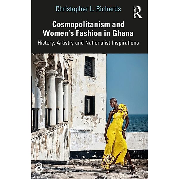 Cosmopolitanism and Women's Fashion in Ghana, Christopher L. Richards