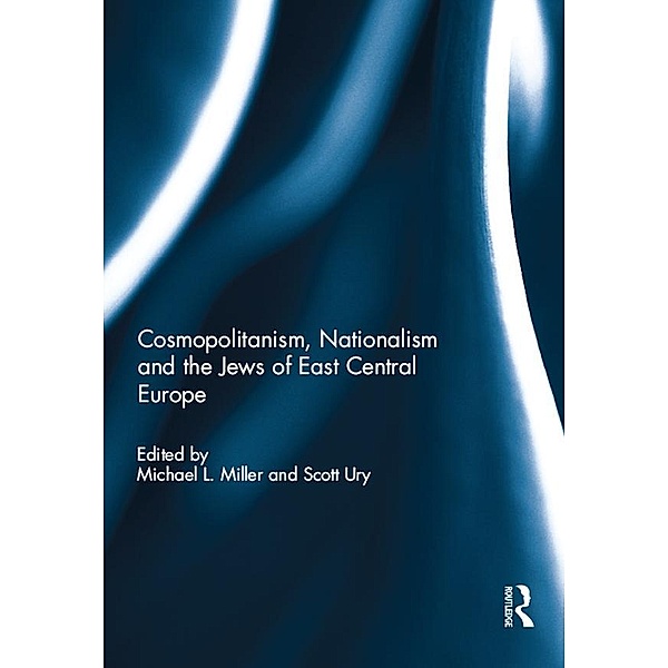 Cosmopolitanism, Nationalism and the Jews of East Central Europe
