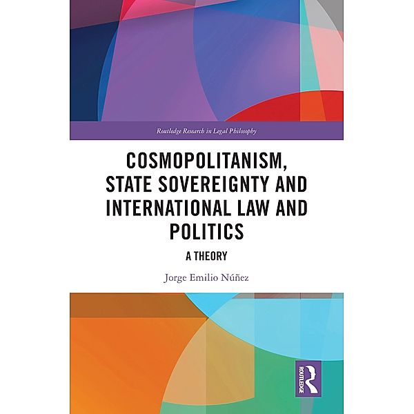Cosmopolitanism, State Sovereignty and International Law and Politics, Jorge E. Núñez