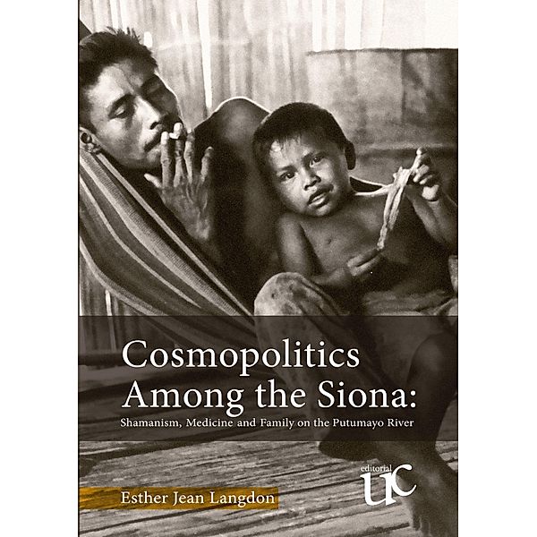 Cosmopolitics among the Siona, Esther Jean Matteson Langdon