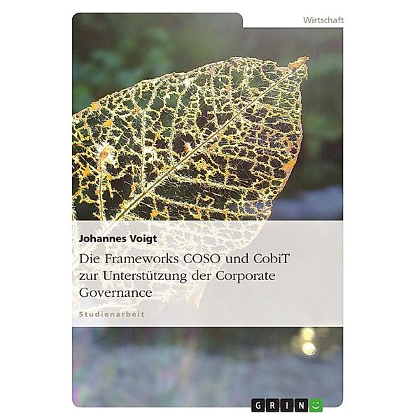 COSO und CobiT zur Unterstützung der Corporate Governance, Johannes Voigt