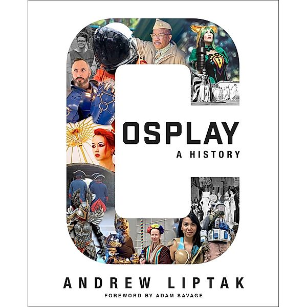 Cosplay: A History, Andrew Liptak