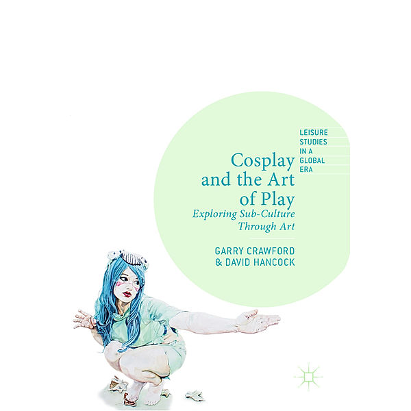 Cosplay and the Art of Play, Garry Crawford, David Hancock