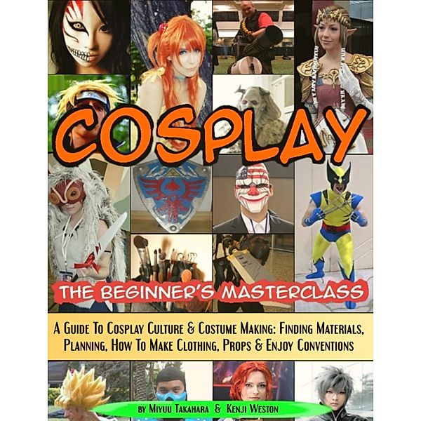Cosplay - The Beginner's Masterclass, Miyuu Takahara, Kenji Weston