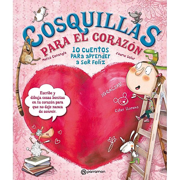 Cosquillas para el corazón / 10 Cuentos para..., Mercè Conangla, Jaume Soler, Ester Llorens