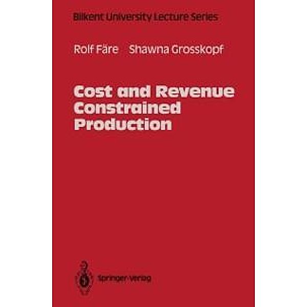 Cost and Revenue Constrained Production / Bilkent University Lecture Series, Rolf Färe, Shawna Grosskopf