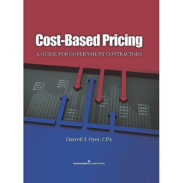 Cost-Based Pricing: A Guide for Government Contractors / Management Concepts Press, Darrell Oyer