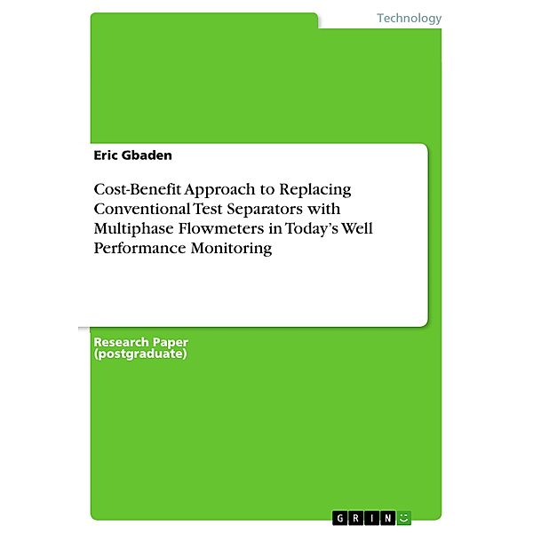 Cost-Benefit Approach to Replacing Conventional Test Separators with Multiphase Flowmeters in Today's Well Performance Monitoring, Eric Gbaden