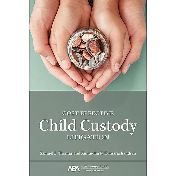 Cost-Effective Child Custody Litigation, Kumudha Nadine Kumarachandran, Samuel Eugene Thomas