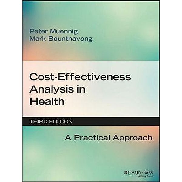 Cost-Effectiveness Analysis in Health, Peter Muennig, Mark Bounthavong