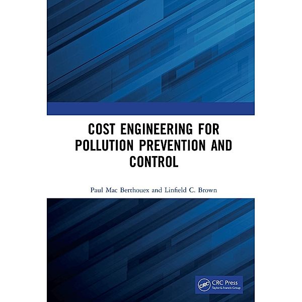 Cost Engineering for Pollution Prevention and Control, Paul Mac Berthouex, Linfield C. Brown