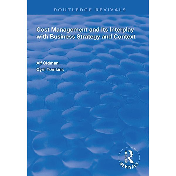 Cost Management and Its Interplay with Business Strategy and Context, Alf Oldman, Cyril Tomkins