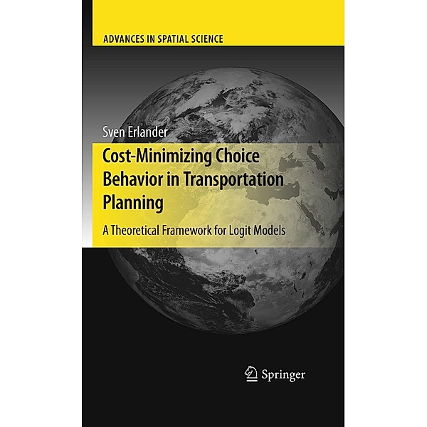 Cost-Minimizing Choice Behavior in Transportation Planning / Advances in Spatial Science, Sven B. Erlander