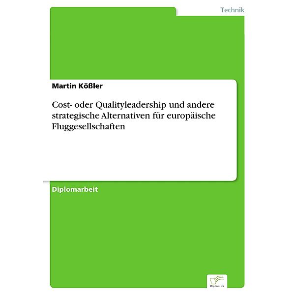 Cost- oder Qualityleadership und andere strategische Alternativen für europäische Fluggesellschaften, Martin Kößler