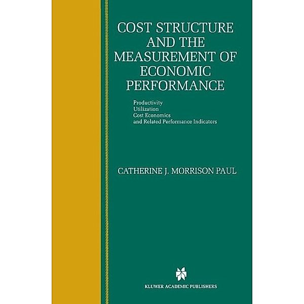 Cost Structure and the Measurement of Economic Performance, Catherine J. Morrison Paul