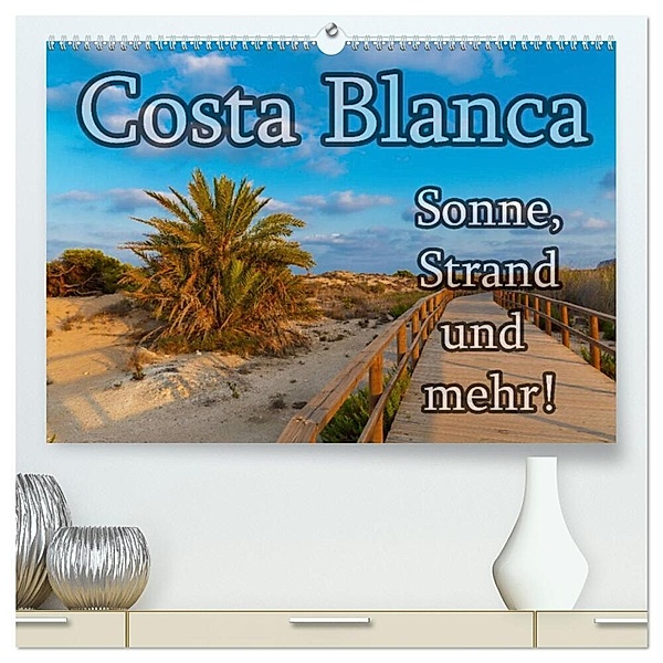 Costa Blanca - Sonne, Strand und mehr (hochwertiger Premium Wandkalender 2024 DIN A2 quer), Kunstdruck in Hochglanz, Jörg Sobottka