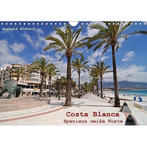 Costa Blanca - Spaniens weiße Küste (Wandkalender 2017 DIN A4 quer), Barbara Boensch