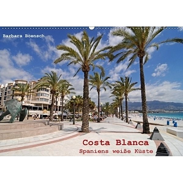 Costa Blanca - Spaniens weiße Küste (Wandkalender 2017 DIN A2 quer), Barbara Boensch