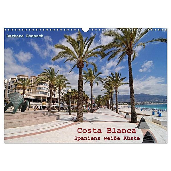 Costa Blanca - Spaniens weiße Küste (Wandkalender 2024 DIN A3 quer), CALVENDO Monatskalender, Barbara Boensch