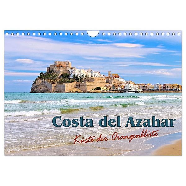 Costa del Azahar - Küste der Orangenblüte (Wandkalender 2024 DIN A4 quer), CALVENDO Monatskalender, LianeM
