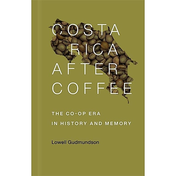 Costa Rica After Coffee, Lowell Gudmundson