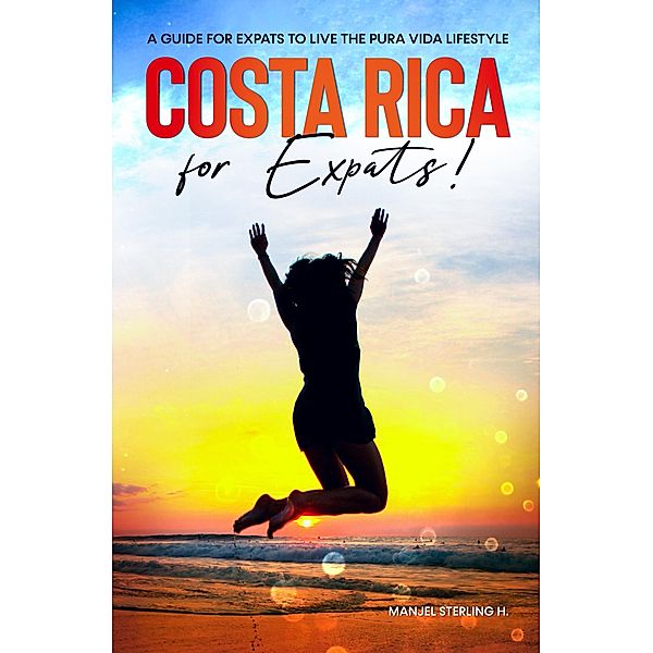 Costa Rica For Expats / Manjel Sterling, Manjel Sterling