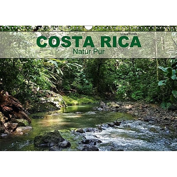 Costa Rica - Natur Pur (Wandkalender 2017 DIN A3 quer), U. Boettcher