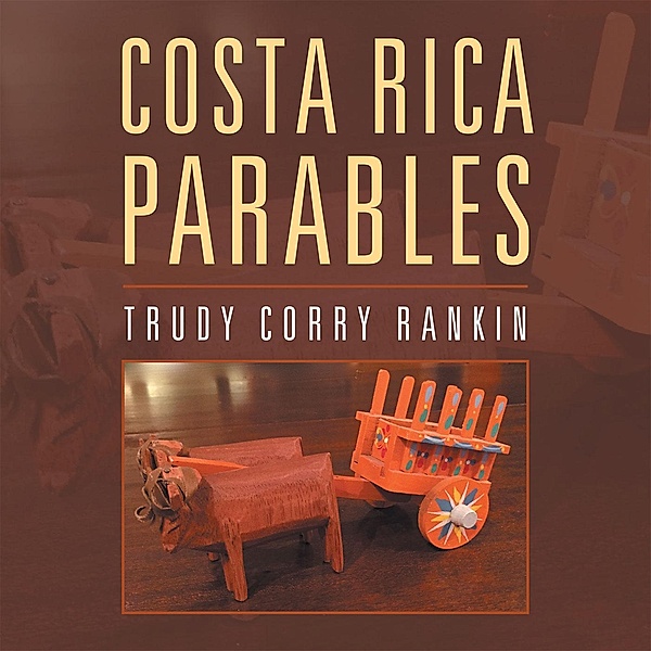 Costa Rica Parables, Trudy Corry Rankin