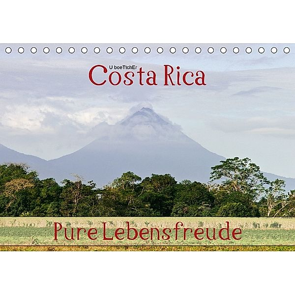 Costa Rica - Pure Lebensfreude (Tischkalender 2018 DIN A5 quer), U. Boettcher