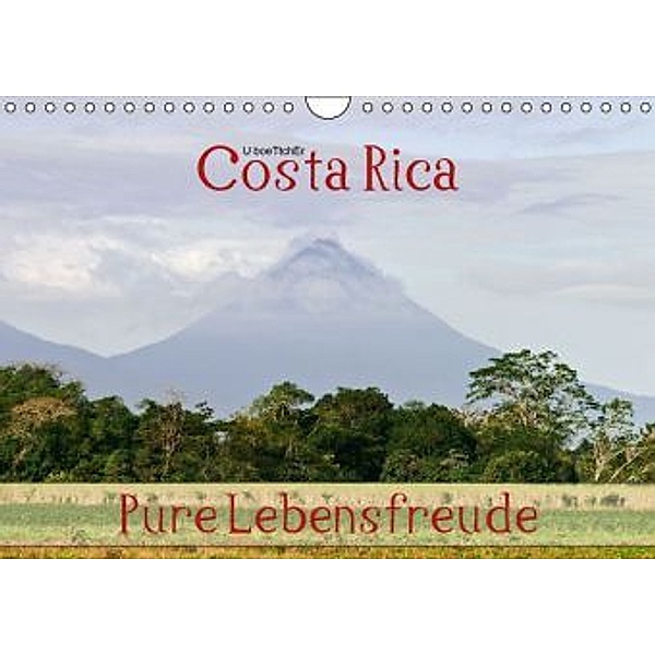 Costa Rica - Pure Lebensfreude (Wandkalender 2016 DIN A4 quer), U. Boettcher