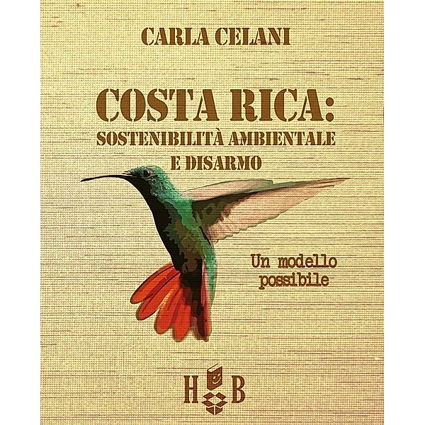 Costa Rica: sostenibilità ambientale e disarmo, Carla Celani