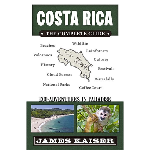 Costa Rica: The Complete Guide / Color Travel Guide, James Kaiser