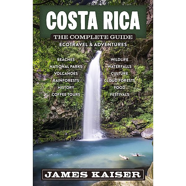 Costa Rica: The Complete Guide / Color Travel Guide, Kaiser James