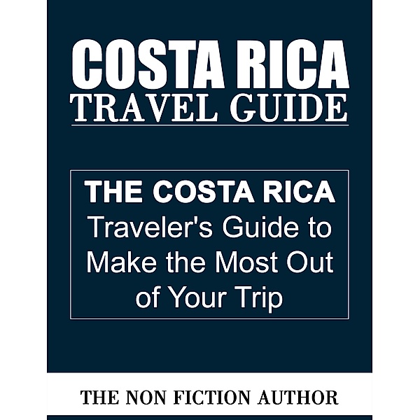 Costa Rica Travel Guide, The Non Fiction Author
