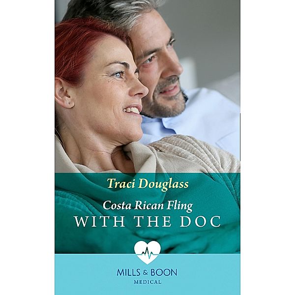 Costa Rican Fling With The Doc (Mills & Boon Medical), Traci Douglass